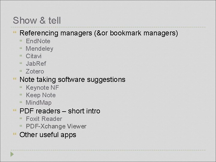 Show & tell Referencing managers (&or bookmark managers) Note taking software suggestions Keynote NF