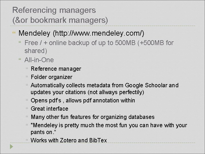 Referencing managers (&or bookmark managers) Mendeley (http: //www. mendeley. com/) Free / + online