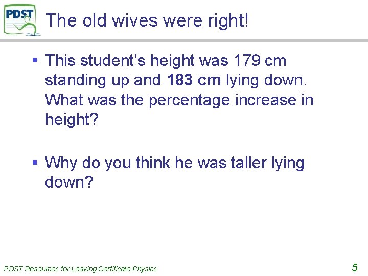 The old wives were right! § This student’s height was 179 cm standing up