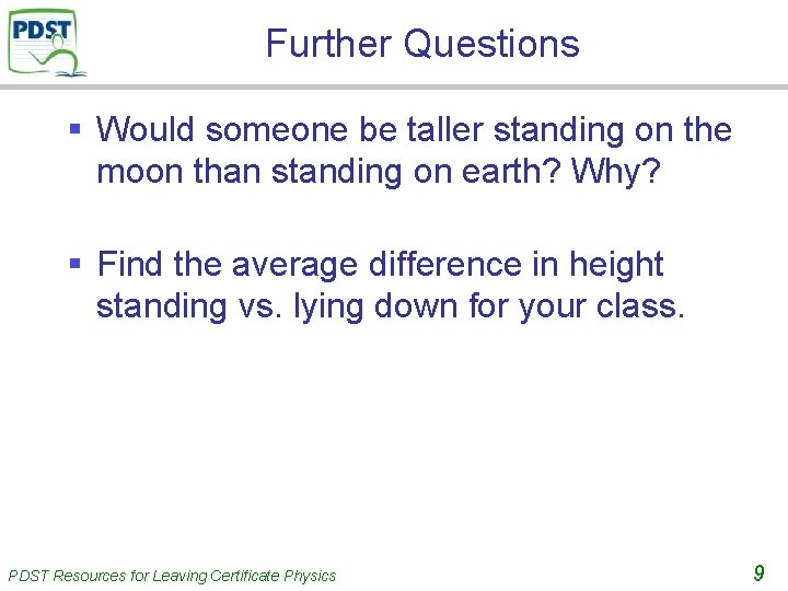Further Questions § Would someone be taller standing on the moon than standing on