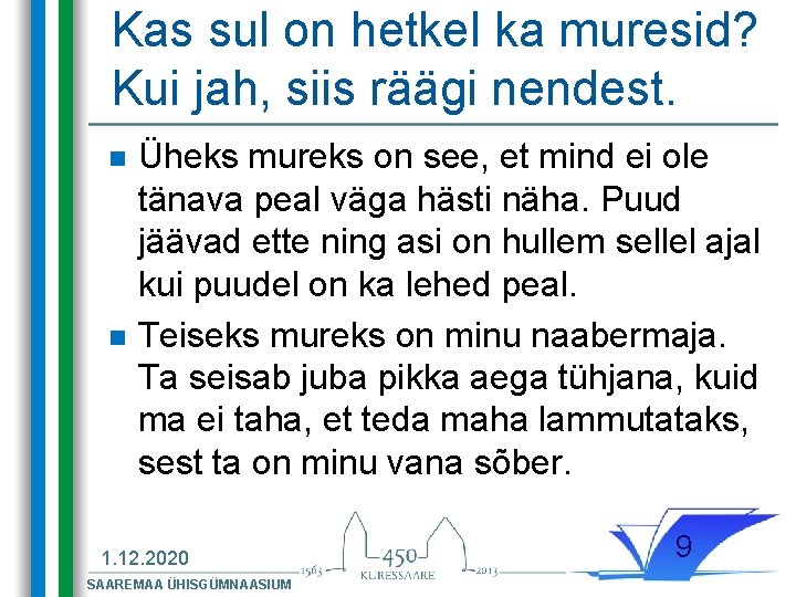 Kas sul on hetkel ka muresid? Kui jah, siis räägi nendest. n n Üheks