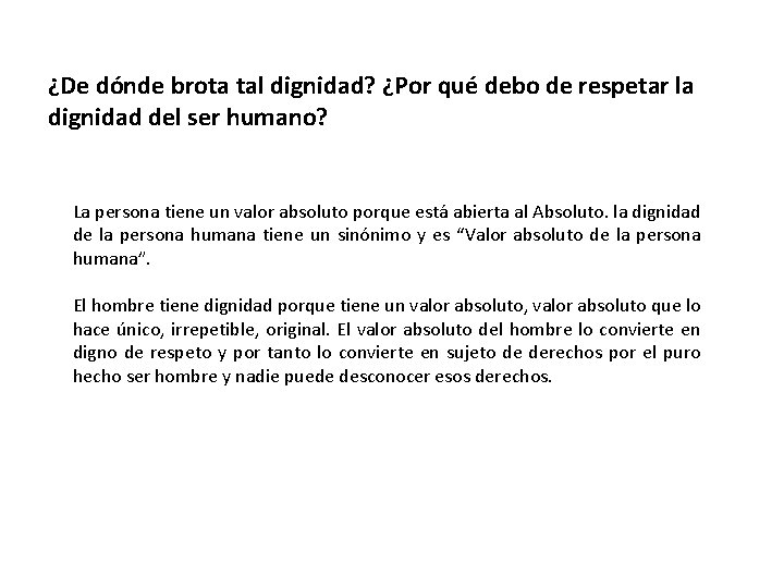 ¿De dónde brota tal dignidad? ¿Por qué debo de respetar la dignidad del ser