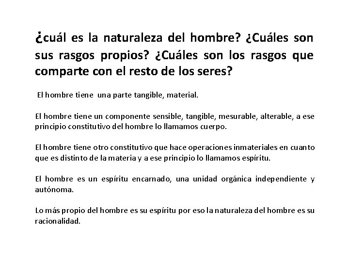 ¿cuál es la naturaleza del hombre? ¿Cuáles son sus rasgos propios? ¿Cuáles son los