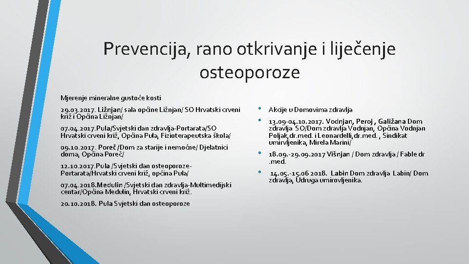 Prevencija, rano otkrivanje i liječenje osteoporoze Mjerenje mineralne gustoće kosti • • Akcije u