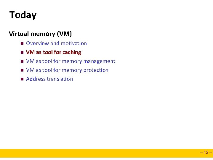 Today Virtual memory (VM) n n n Overview and motivation VM as tool for