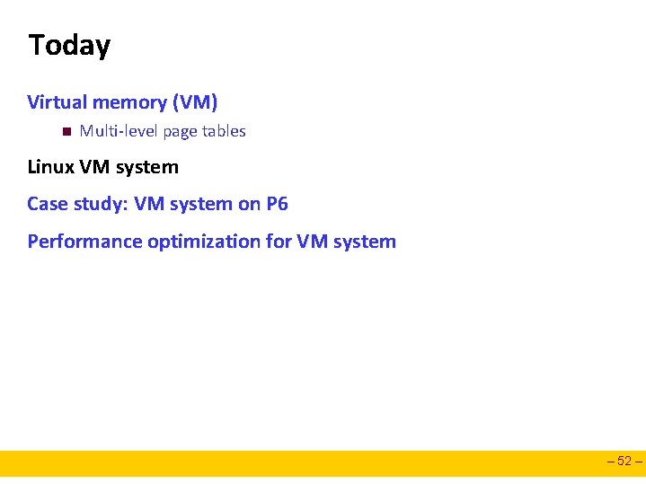 Today Virtual memory (VM) n Multi-level page tables Linux VM system Case study: VM