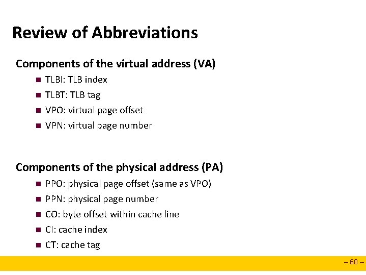 Review of Abbreviations Components of the virtual address (VA) n n TLBI: TLB index