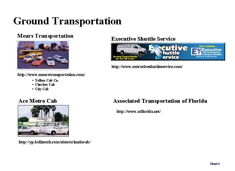 Ground Transportation Mears Transportation Executive Shuttle Service http: //www. executiveshuttleservice. com/ http: //www. mearstransportation.