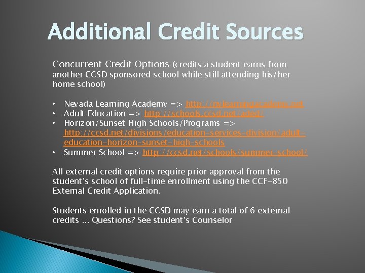 Additional Credit Sources Concurrent Credit Options (credits a student earns from another CCSD sponsored