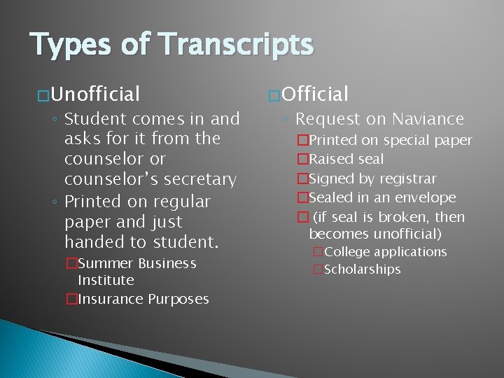 Types of Transcripts � Unofficial ◦ Student comes in and asks for it from
