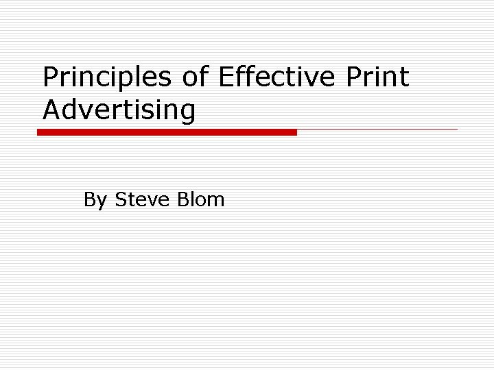 Principles of Effective Print Advertising By Steve Blom 