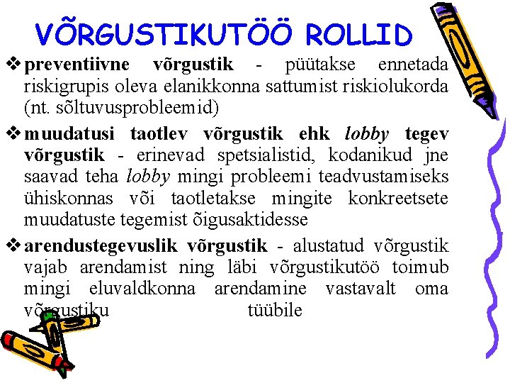 VÕRGUSTIKUTÖÖ ROLLID v preventiivne võrgustik - püütakse ennetada riskigrupis oleva elanikkonna sattumist riskiolukorda (nt.