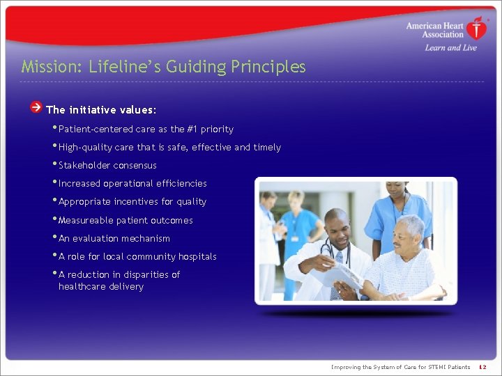 Mission: Lifeline’s Guiding Principles The initiative values: • Patient-centered care as the #1 priority Mission: Lifeline’s Guiding Principles The initiative values: • Patient-centered care as the #1 priority