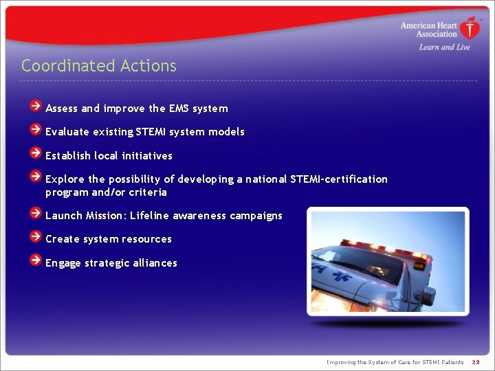 Coordinated Actions Assess and improve the EMS system Evaluate existing STEMI system models Establish Coordinated Actions Assess and improve the EMS system Evaluate existing STEMI system models Establish