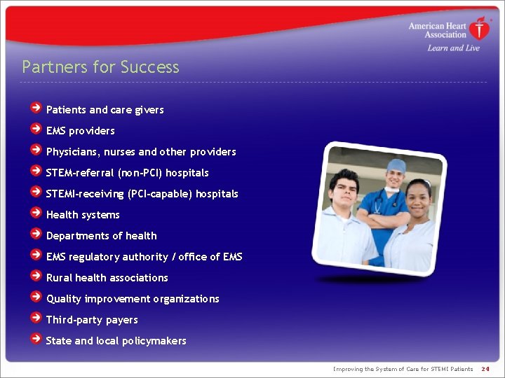 Partners for Success Patients and care givers EMS providers Physicians, nurses and other providers Partners for Success Patients and care givers EMS providers Physicians, nurses and other providers