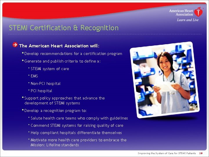 STEMI Certification & Recognition The American Heart Association will: • Develop recommendations for a STEMI Certification & Recognition The American Heart Association will: • Develop recommendations for a