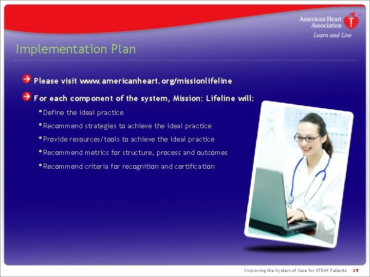 Implementation Plan Please visit www. americanheart. org/missionlifeline For each component of the system, Mission: Implementation Plan Please visit www. americanheart. org/missionlifeline For each component of the system, Mission: