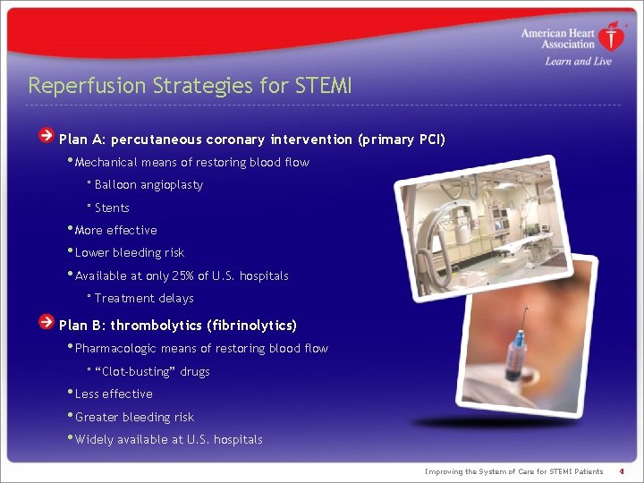 Reperfusion Strategies for STEMI Plan A: percutaneous coronary intervention (primary PCI) • Mechanical means Reperfusion Strategies for STEMI Plan A: percutaneous coronary intervention (primary PCI) • Mechanical means