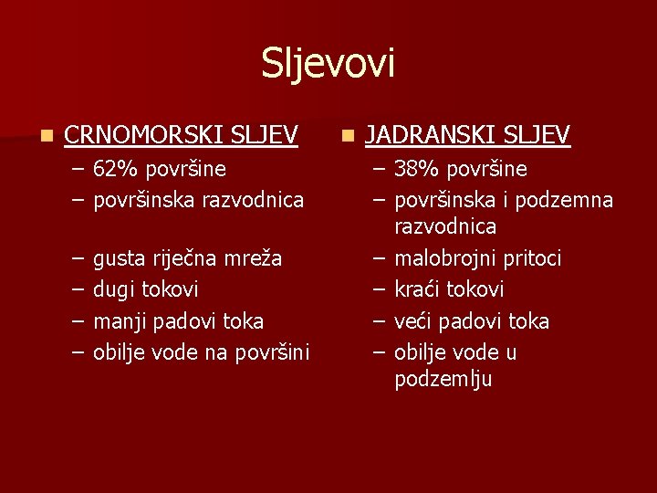 Sljevovi n CRNOMORSKI SLJEV – 62% površine – površinska razvodnica – – gusta riječna