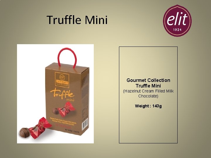  Truffle Mini Gourmet Collection Truffle Mini (Hazelnut Cream Filled Milk Chocolate) Weight :