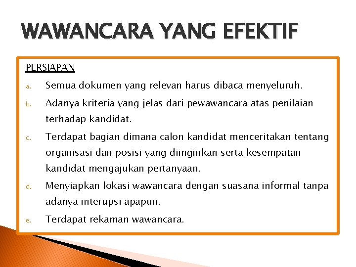 WAWANCARA YANG EFEKTIF PERSIAPAN a. Semua dokumen yang relevan harus dibaca menyeluruh. b. Adanya