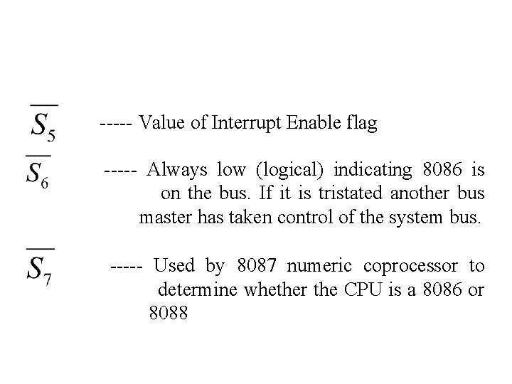 ----- Value of Interrupt Enable flag ----- Always low (logical) indicating 8086 is on