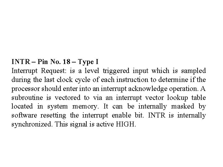 INTR – Pin No. 18 – Type I Interrupt Request: is a level triggered