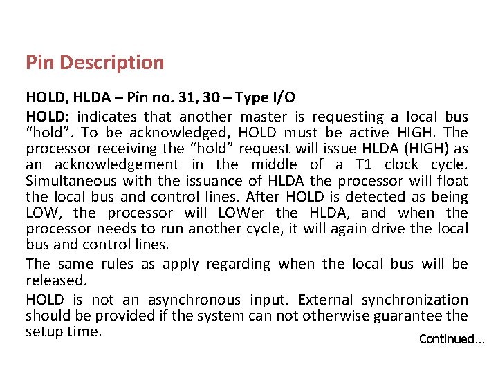 Pin Description HOLD, HLDA – Pin no. 31, 30 – Type I/O HOLD: indicates