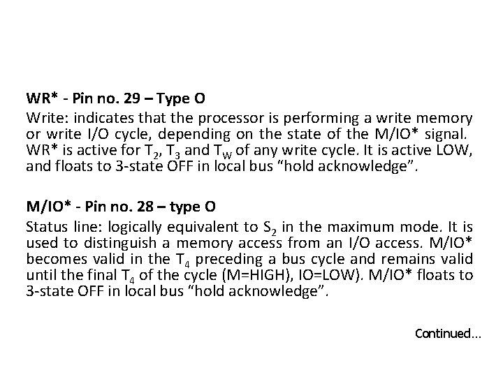 WR* - Pin no. 29 – Type O Write: indicates that the processor is