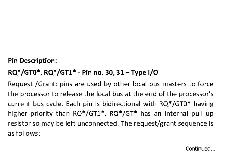 Pin Description: RQ*/GT 0*, RQ*/GT 1* - Pin no. 30, 31 – Type I/O