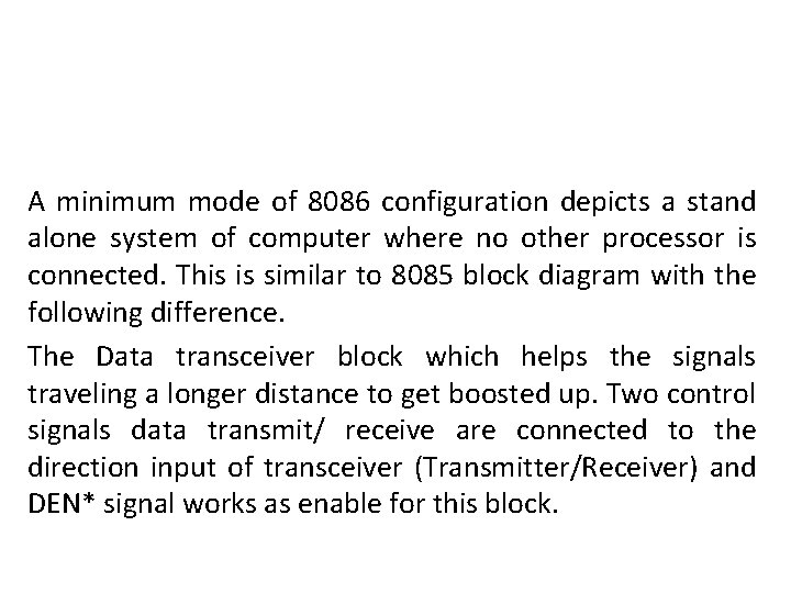 A minimum mode of 8086 configuration depicts a stand alone system of computer where