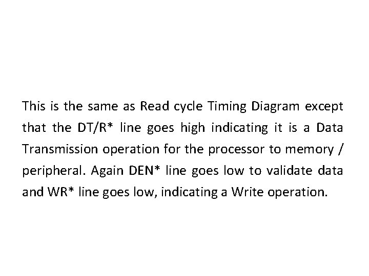 This is the same as Read cycle Timing Diagram except that the DT/R* line