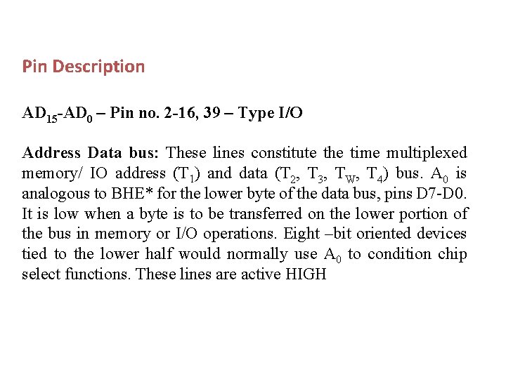 Pin Description AD 15 -AD 0 – Pin no. 2 -16, 39 – Type