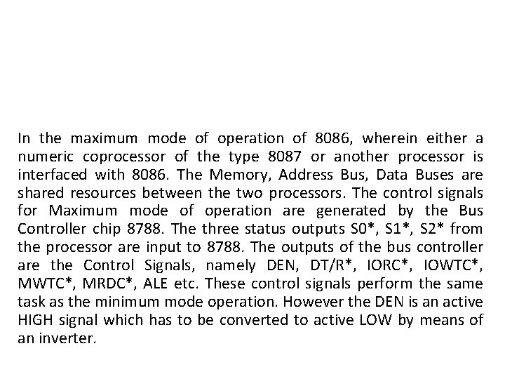 In the maximum mode of operation of 8086, wherein either a numeric coprocessor of