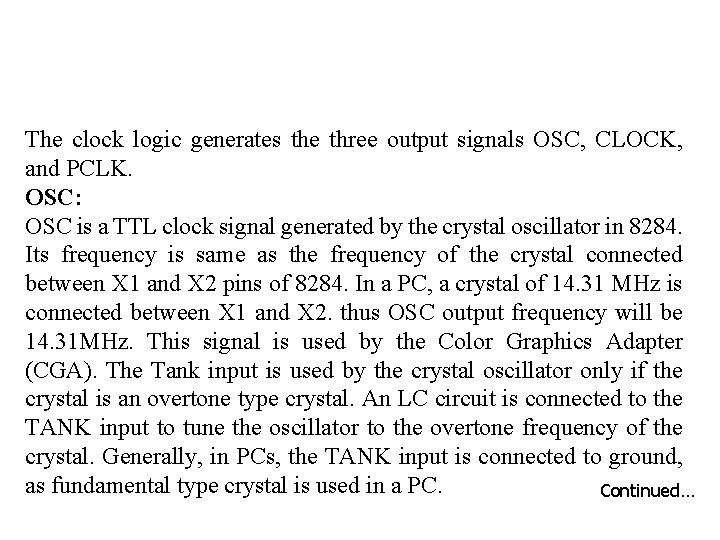 The clock logic generates the three output signals OSC, CLOCK, and PCLK. OSC: OSC