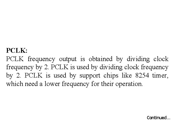 PCLK: PCLK frequency output is obtained by dividing clock frequency by 2. PCLK is