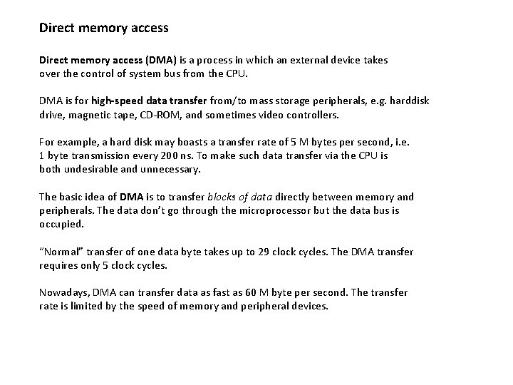 Direct memory access (DMA) is a process in which an external device takes over