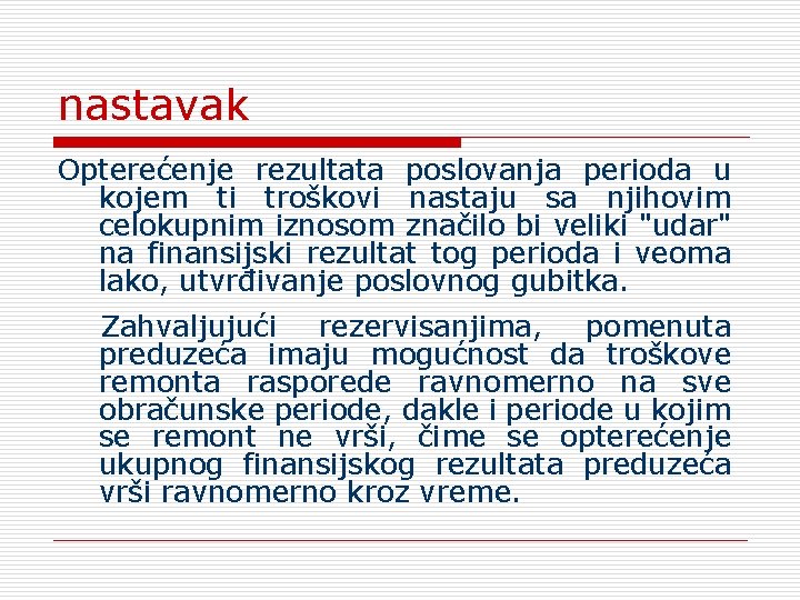 nastavak Opterećenje rezultata poslovanja perioda u kojem ti troškovi nastaju sa njihovim celokupnim iznosom
