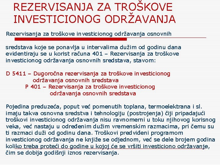 REZERVISANJA ZA TROŠKOVE INVESTICIONOG ODRŽAVANJA Rezervisanja za troškove investicionog održavanja osnovnih sredstava koje se