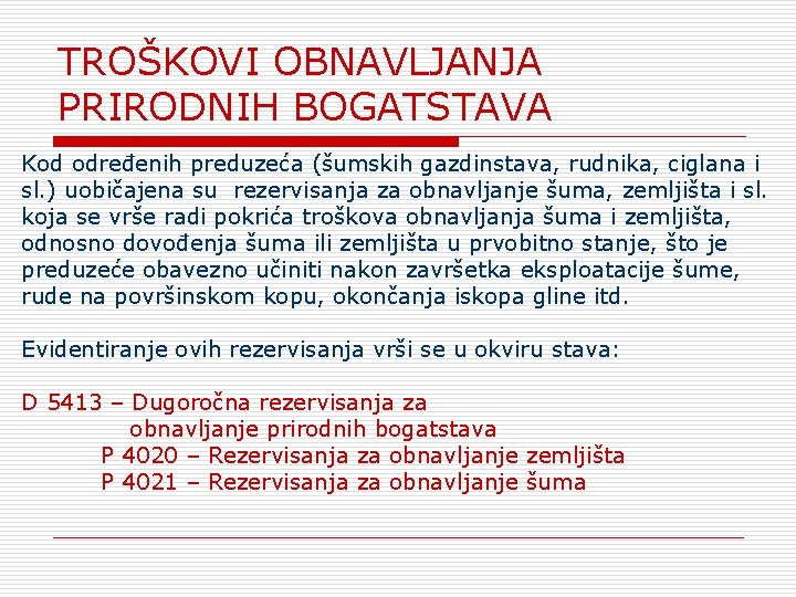 TROŠKOVI OBNAVLJANJA PRIRODNIH BOGATSTAVA Kod određenih preduzeća (šumskih gazdinstava, rudnika, ciglana i sl. )