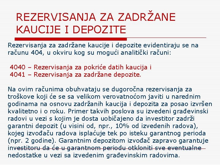 REZERVISANJA ZA ZADRŽANE KAUCIJE I DEPOZITE Rezervisanja za zadržane kaucije i depozite evidentiraju se