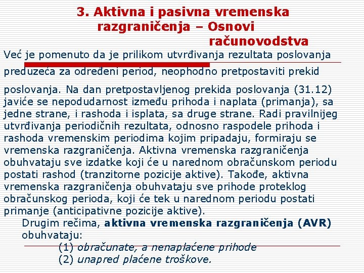 3. Aktivna i pasivna vremenska razgraničenja – Osnovi računovodstva Već je pomenuto da je