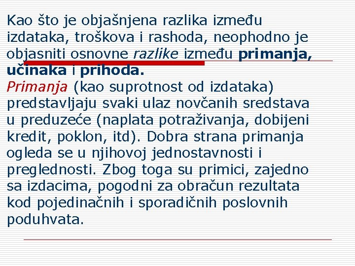 Kao što je objašnjena razlika između izdataka, troškova i rashoda, neophodno je objasniti osnovne