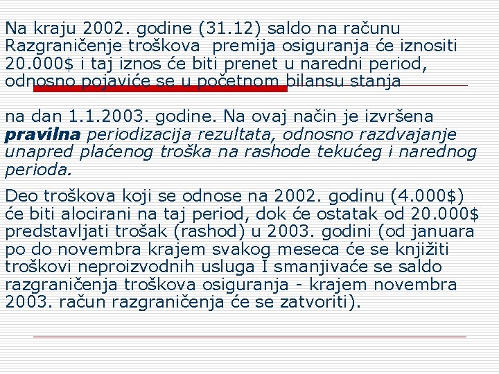 Na kraju 2002. godine (31. 12) saldo na računu Razgraničenje troškova premija osiguranja će