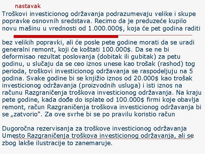 nastavak Troškovi investicionog održavanja podrazumevaju velike i skupe popravke osnovnih sredstava. Recimo da je
