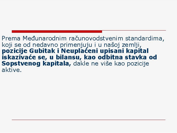 Prema Međunarodnim računovodstvenim standardima, koji se od nedavno primenjuju i u našoj zemlji, pozicije