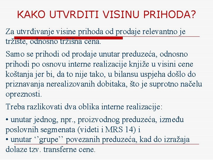 KAKO UTVRDITI VISINU PRIHODA? Za utvrđivanje visine prihoda od prodaje relevantno je tržište, odnosno