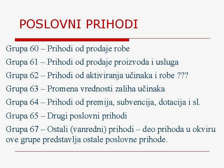 POSLOVNI PRIHODI Grupa 60 – Prihodi od prodaje robe Grupa 61 – Prihodi od