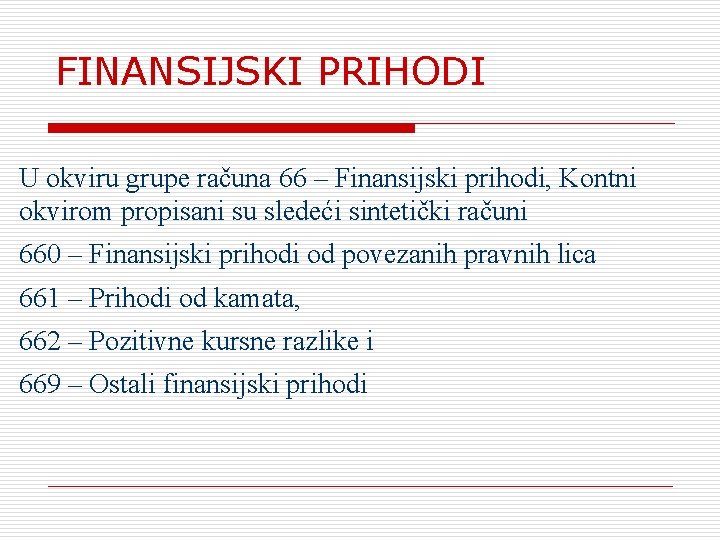 FINANSIJSKI PRIHODI U okviru grupe računa 66 – Finansijski prihodi, Kontni okvirom propisani su