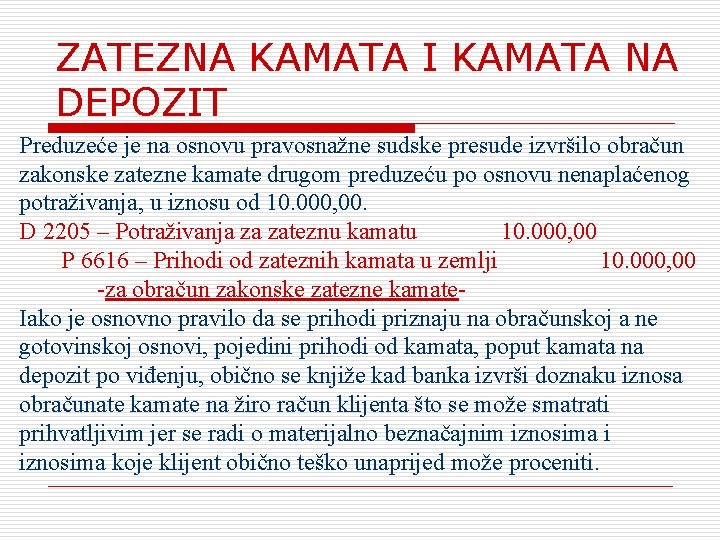 ZATEZNA KAMATA I KAMATA NA DEPOZIT Preduzeće je na osnovu pravosnažne sudske presude izvršilo